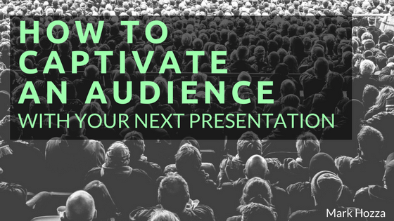 How to Captivate an Audience With Your Next Presentation