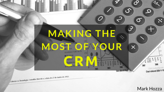 Making the Most of Your CRM